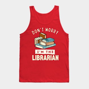 Don't worry, I'm the librarian Tank Top